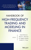Handbook of High-Frequency Trading and Modeling in Finance (Wiley Handbooks in Financial Engineering and Econometrics)