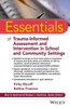 Essentials of Trauma-Informed Assessment and Intervention in School and Community Settings (Essentials of Psychological Assessment)