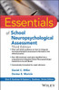 Essentials of School Neuropsychological Assessment (Essentials of Psychological Assessment)