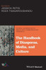 The Handbook of Diasporas, Media, and Culture (Global Handbooks in Media and Communication Research)