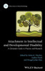 Attachment in Intellectual and Developmental Disability: A Clinician's Guide to Practice and Research (Wiley Series in Clinical Psychology)