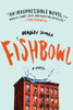 Fishbowl: A Novel