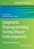 Epigenetic Reprogramming During Mouse Embryogenesis: Methods and Protocols (Methods in Molecular Biology)