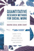 Quantitative Research Methods for Social Work