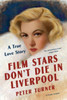 Film Stars Don't Die in Liverpool: A True Love Story