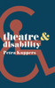 Theatre and Disability (Theatre And, 37)