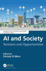 AI and Society: Tensions and Opportunities (Chapman & Hall/CRC Artificial Intelligence and Robotics Series)