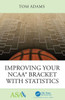 Improving Your NCAA« Bracket with Statistics (ASA-CRC Series on Statistical Reasoning in Science and Society)