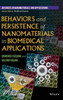 Behaviors and Persistence of Nanomaterials in Biomedical Applications (Advances in Nanotechnology & Applications)
