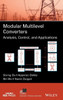 Modular Multilevel Converters: Analysis, Control, and Applications (IEEE Press Series on Power and Energy Systems)