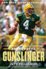 Gunslinger: The Remarkable, Improbable, Iconic Life of Brett Favre
