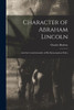 Character of Abraham Lincoln: and the Constitutionality of His Emancipation Policy