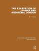 The Excavation of Roman and Mediaeval London (Routledge Library Editions: Archaeology)