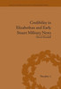 Credibility in Elizabethan and Early Stuart Military News (Political and Popular Culture in the Early Modern Period)
