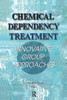 Chemical Dependency Treatment: Innovative Group Approaches