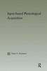 Input-based Phonological Acquisition (Outstanding Dissertations in Linguistics)