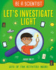 Let's Investigate Light (Be a Scientist) - Library Binding