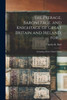 The Peerage, Baronetage, and Knightage of Great Britain and Ireland, for ...: Including All the Titled Classes