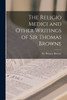 The Religio Medici and Other Writings of Sir Thomas Browne [microform]
