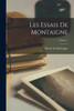 Les Essais de Montaigne; Volume 1 (French Edition)