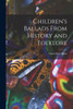 Children's Ballads From History and Folklore