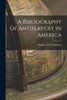A Bibliography of Antislavery in America