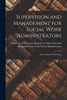 Supervision and Management for Social Work Administrators: Proceedings of the Institute