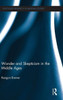 Wonder and Skepticism in the Middle Ages (Routledge Research in Medieval Studies)