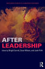 After Leadership (Routledge Studies in Leadership Research)