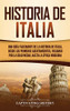 Historia de Italia: Una guía fascinante de la historia de Italia, desde los primeros asentamientos, pasando por la Edad Media, hasta la época moderna (Spanish Edition) - Hardcover