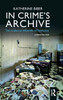 In Crime's Archive: The Cultural Afterlife of Evidence