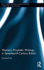 Womens Prophetic Writings in Seventeenth-Century Britain (Routledge Studies in Renaissance Literature and Culture)