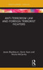 Anti-Terrorism Law and Foreign Terrorist Fighters (Routledge Research in Terrorism and the Law)