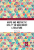 Hope and Aesthetic Utility in Modernist Literature (Routledge Studies in Twentieth-Century Literature)