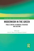 Modernism in the Green: Public Greens in Modern Literature and Culture (Routledge Studies in World Literatures and the Environment)