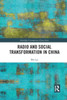 Radio and Social Transformation in China (Routledge Contemporary China Series)