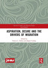 Aspiration, Desire and the Drivers of Migration (Research in Ethnic and Migration Studies)