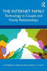 The Internet Family: Technology in Couple and Family Relationships: Technology in Couple and Family Relationships
