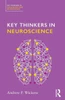 Key Thinkers in Neuroscience (Key Thinkers in Psychology and Neuroscience)