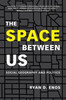 The Space between Us: Social Geography and Politics