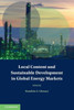 Local Content and Sustainable Development in Global Energy Markets (Treaty Implementation for Sustainable Development)
