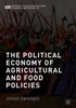 The Political Economy of Agricultural and Food Policies (Palgrave Studies in Agricultural Economics and Food Policy)