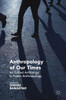 Anthropology of Our Times: An Edited Anthology in Public Anthropology