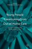 Young People Transitioning from Out-of-Home Care: International Research, Policy and Practice