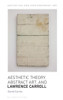 Aesthetic Theory, Abstract Art, and Lawrence Carroll (Aesthetics and Contemporary Art)