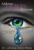 Addiction Hurts Everyone: A Family's Journey to Healing (Essential Guide)