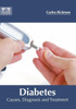 Diabetes: Causes, Diagnosis And Treatment