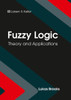 Fuzzy Logic: Theory And Applications