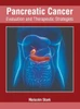 Pancreatic Cancer: Evaluation And Therapeutic Strategies