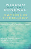 Wisdom And The Renewal Of Catholic Theology